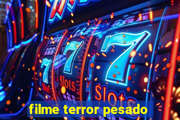 filme terror pesado